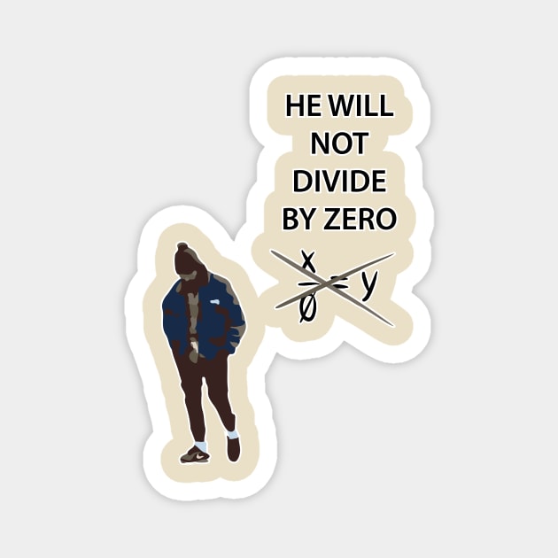 HE WILL NOT DIVIDE BY ZERO Magnet by And89Design