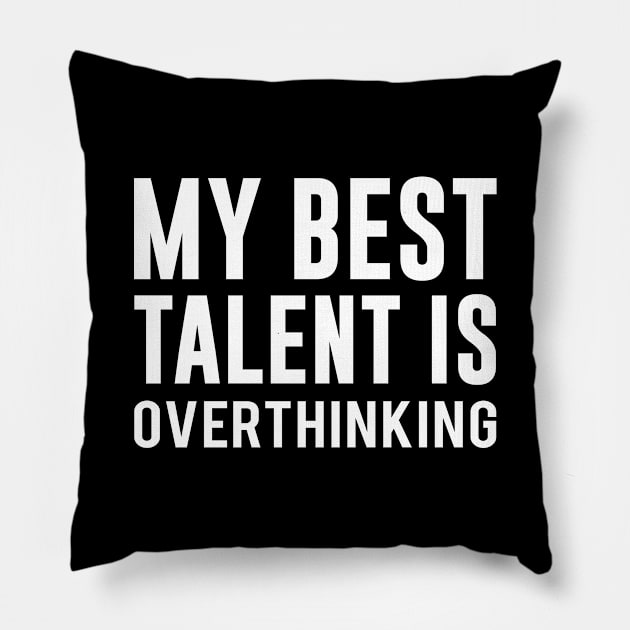 My best talent is overthinking Pillow by redsoldesign