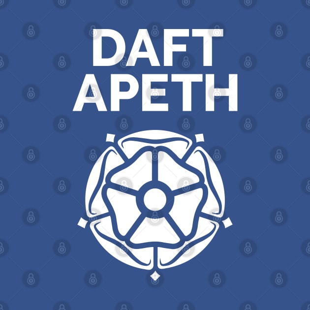 Yorkshire Saying Daft Apeth with White Rose by Yorkshire Stuff