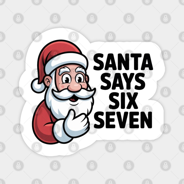 Jolly Santa Counting Joke – Santa Says Six Seven Magnet by Creatifly Graphic Tees