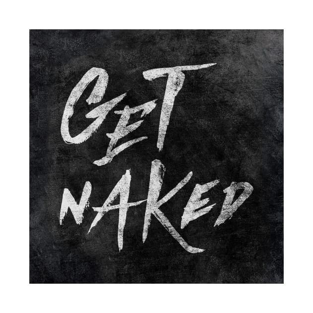 Get Naked - White ink Typography, Hand Lettering Text by stohitro