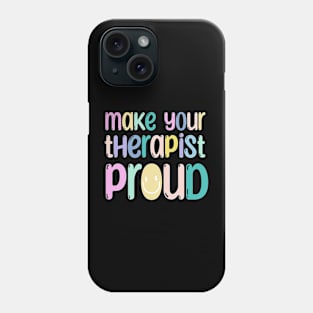 Make your therapist proud Phone Case