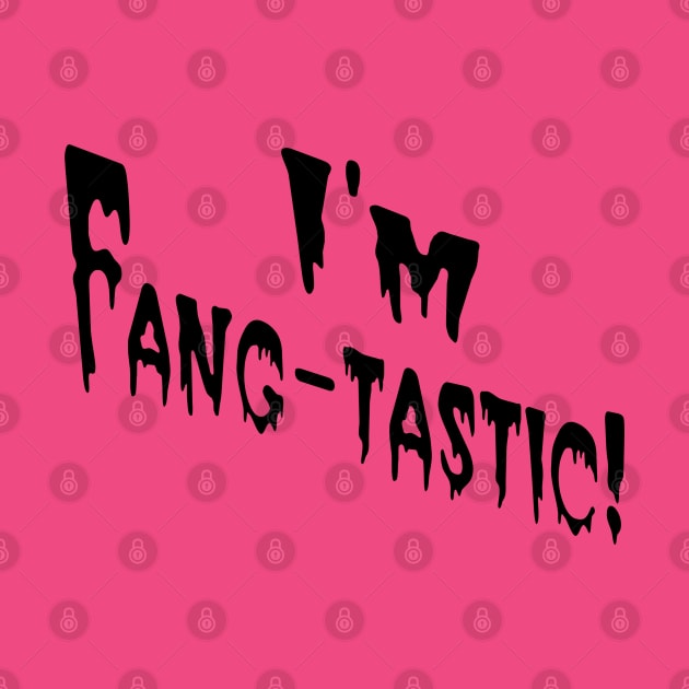 I'm Fang-tastic! by PeppermintClover
