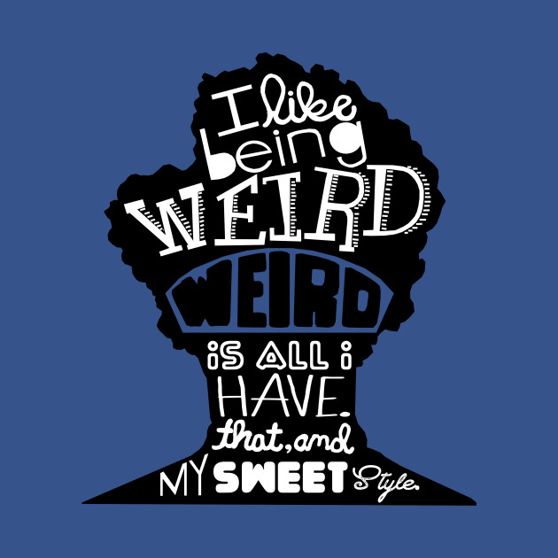 Disover Weird Is All I Have - It Crowd - T-Shirt