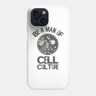 Be a man of Cell Culture Phone Case