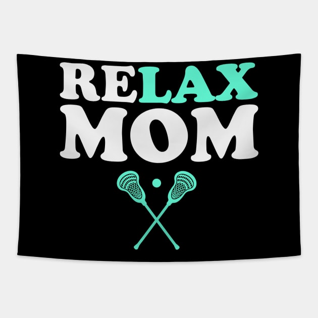 Relax Bro Lacrosse Mom Funny Relax Mom Tapestry by PodDesignShop