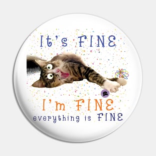 It's FINE I'm FINE everything is FINE - Maine Coon fun Pin