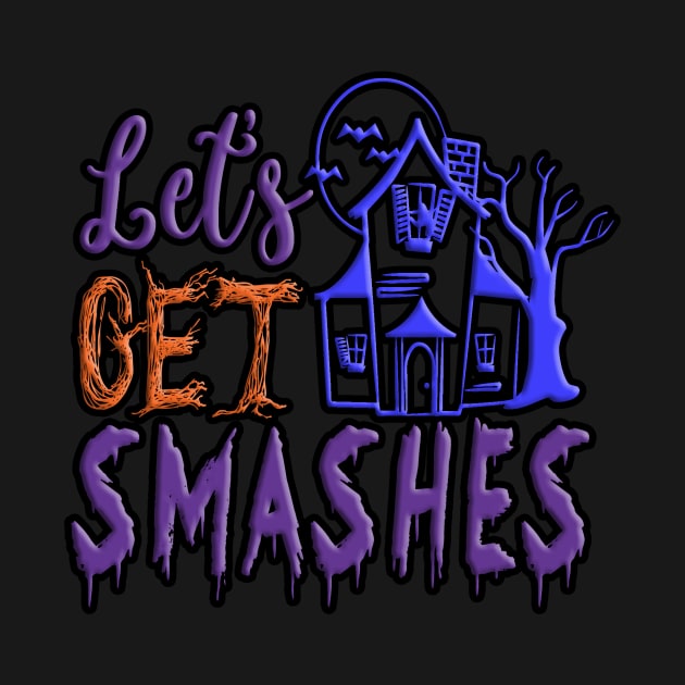 Let's Get Smashes, halloween inspired  typography design by crazytshirtstore