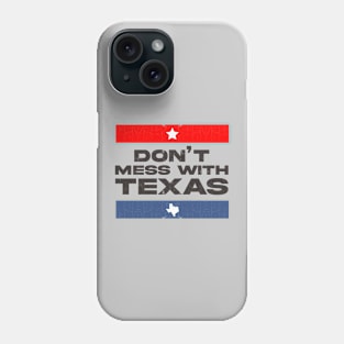 Dont mess with Texas Phone Case
