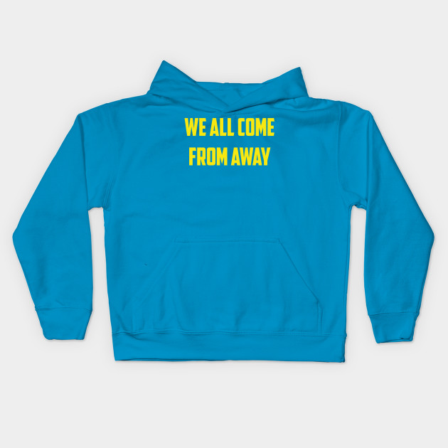Come From Away Broadway Kids Hoodie Teepublic