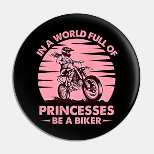 In A World Full Of Princesses Be A Biker Vintage Girls Lady Motocross Pin