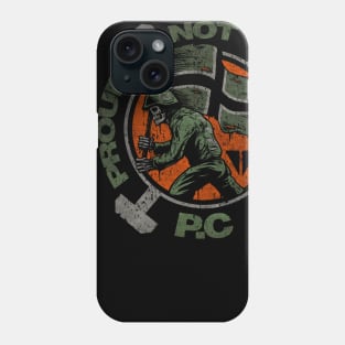 "PROUD NOT TO BE P.C" Phone Case