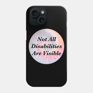 Not All Disabilities Are Visible Phone Case