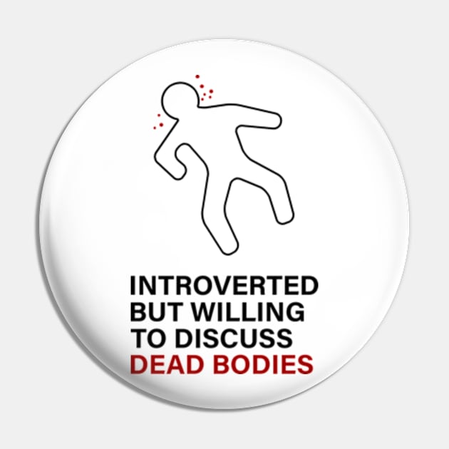 Introverted but willing to discuss Dead Bodies Pin by Tacos y Libertad