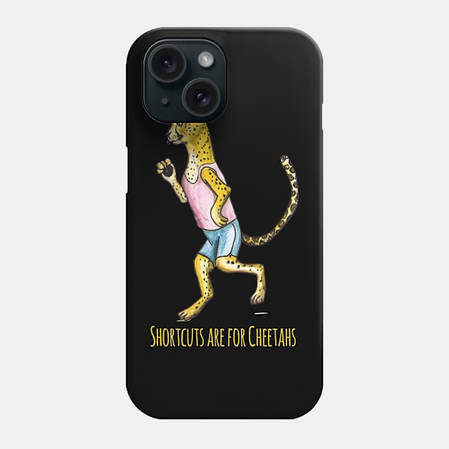 Shortcuts are for Cheetahs Phone Case by Hambone Picklebottom