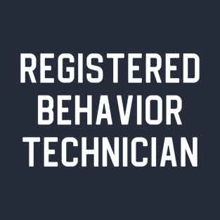 Funny Behavior Technician Gift Registered Behavior Technician T-Shirt