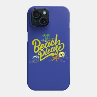 Beach Please Phone Case