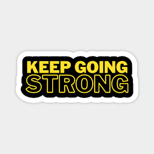 Keep Going Strong Magnet