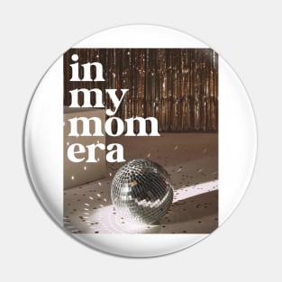 In My Mom Era Pin