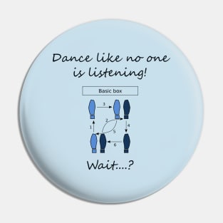 Dance like no one is listening Pin