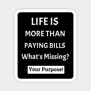 What's Missing in Life? Your Purpose! Magnet