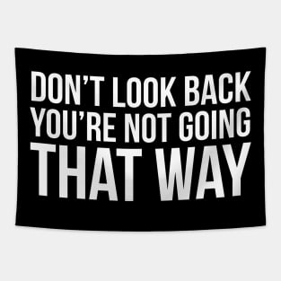 Don't Look Back You're Not Going That Way Tapestry