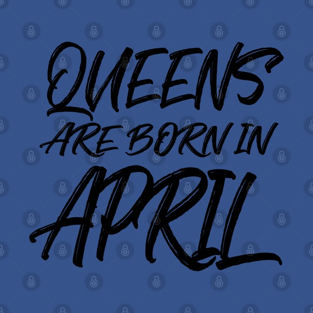 Queens are born in April by V-shirt