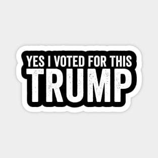 Yes, I Voted for This – Funny Pro-Trump Political Magnet