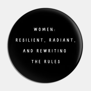 Women:  resilient, radiant, and rewriting the rules. International Women’s Day Pin