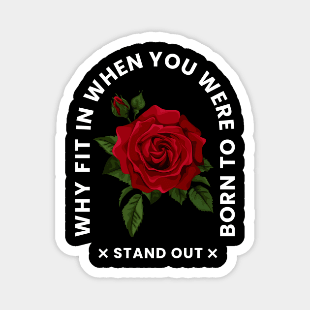 Why fit in when you were born to stand out simple text graphic design Magnet by Chitrakariii