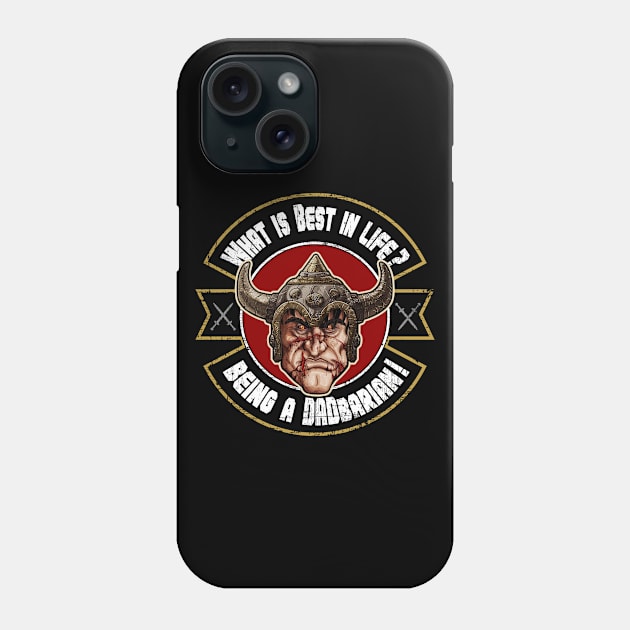 What is best in life? Being a DADbarian! Phone Case by HEJK81