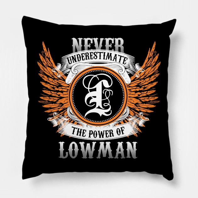 Lowman Name Shirt Never Underestimate The Power Of Lowman Pillow by Nikkyta