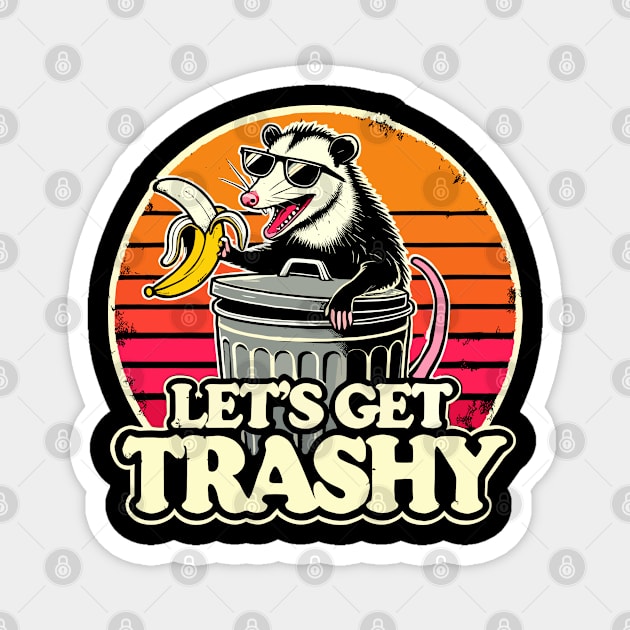 Let's Get Trashy Magnet by JessArty