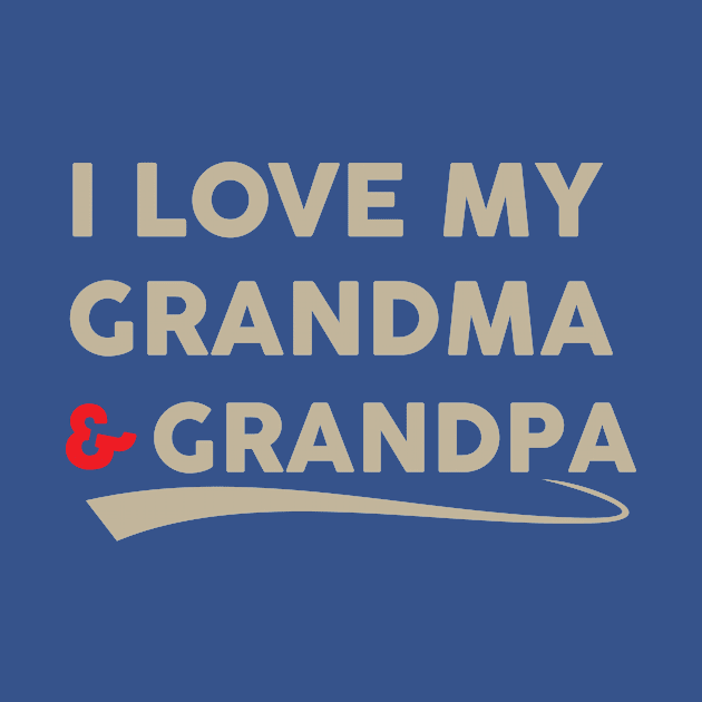 I love my grandma and grandpa by teegear