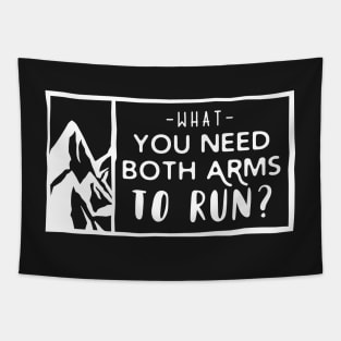 What, you need both arms to run? Tapestry