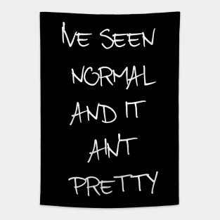 I've Seen Normal And It Ain't Pretty Tapestry