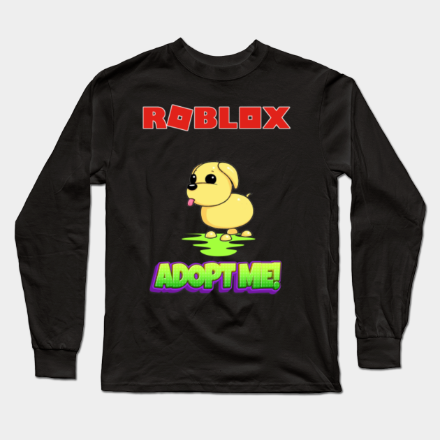 Roblox Adopt Me Puppy Dog Roblox Long Sleeve T Shirt Teepublic - roblox dog t shirt