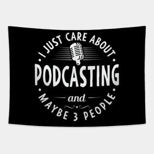 I Just Care About Podcasting And Maybe 3 People Tapestry