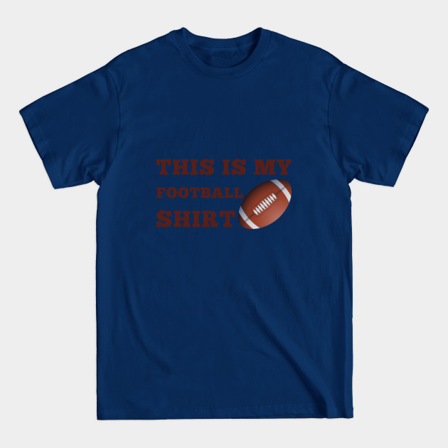 Discover This Is My Football Shirt - Football - Football Player - T-Shirt