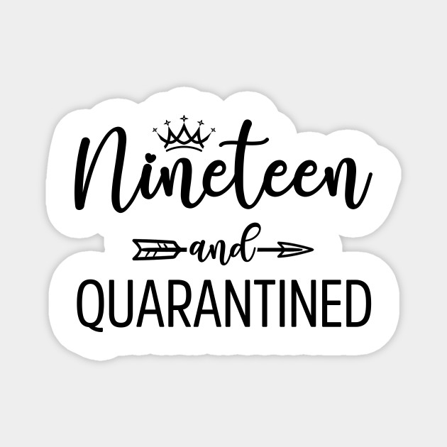 19th Birthday Gift Nineteen And Quarantined 19th Birthday Nineteen And Quarantined Magnet Teepublic