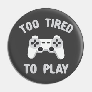 Too tired to play game console Morcaworks Pin