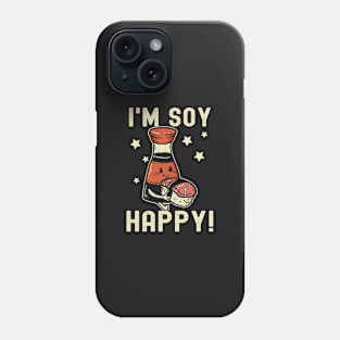 I'm Soy Happy Phone Case