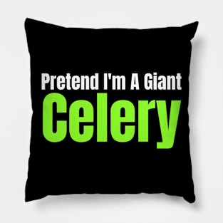 Pretend I'm A Giant Celery Pillow