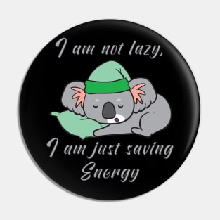 I am not lazy, i am just saving energy Pin
