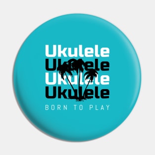 Ukulele Born to Play 0005 Pin