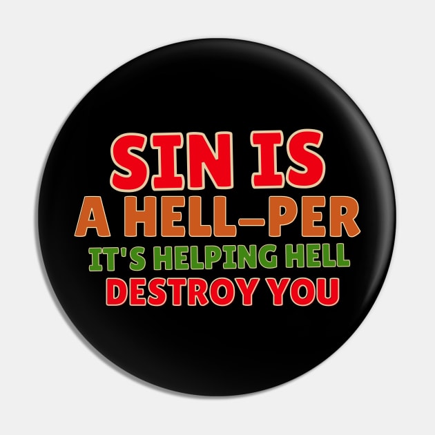 Sin is a hell-per, it's helping hell destroy you Pin by Kikapu creations