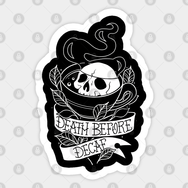 Death Before Decaf Sticker  Hof Draws