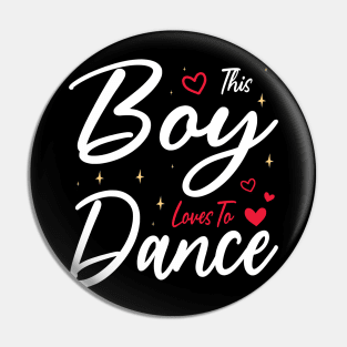 This Boy Loves To Dance, Funny Dancer And Dancing Pin