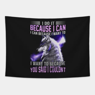 I do it because I can. I can because I want to Tapestry