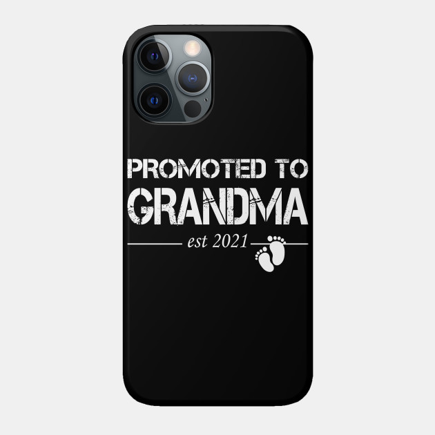 Promoted to GRANDMA 2021 funny gift for new dad First Time dad Quarantine - Birthday - Phone Case